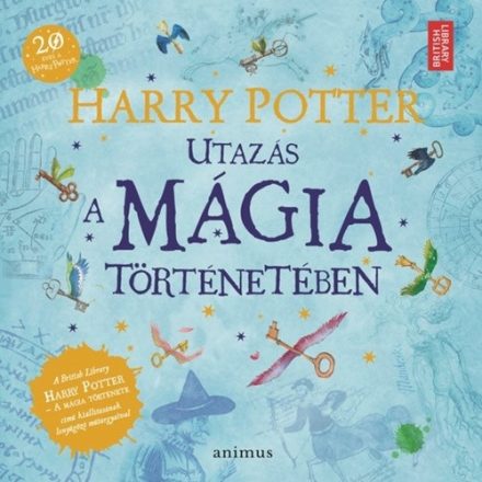 Harry Potter - Utazás a mágia történetébe