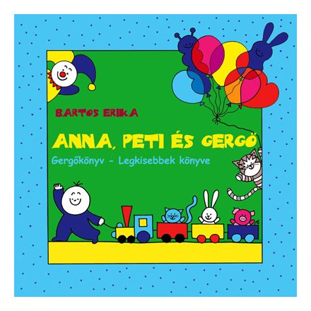 Gergőkönyv - A legkisebbek könyve - Anna, Peti és Gergő